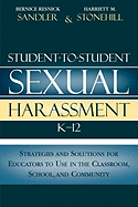 Student-To-Student Sexual Harassment K-12: Strategies and Solutions for Educators to Use in the Classroom, School, and Community