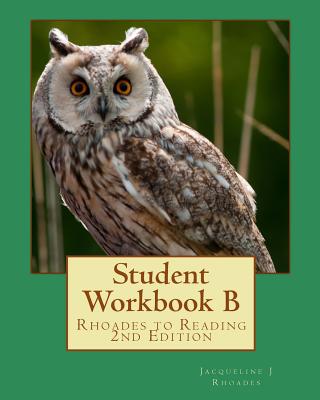 Student Workbook B: Rhoades to Reading 2nd Edition - Kreeger, Cynthia L (Editor), and Peltz, David (Editor), and Turnage, Jenna (Editor)