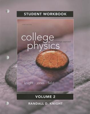 Student Workbook for College Physics: A Strategic Approach Volume 2 (Chs. 17-30) - Knight, Randall, and Jones, Brian, and Field, Stuart
