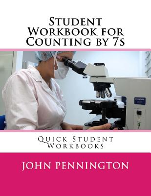 Student Workbook for Counting by 7s: Quick Student Workbooks - Pennington, John