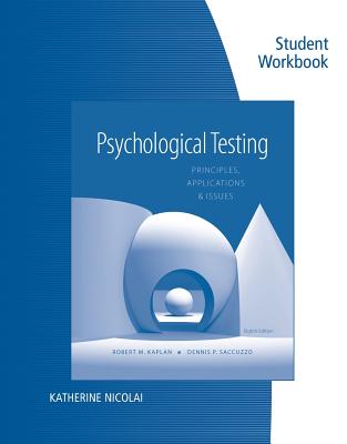 Student Workbook for Kaplan/Saccuzzo's Psychological Testing: Principles, Applications, and Issues, 8th - Kaplan, Robert M, and Saccuzzo, Dennis P