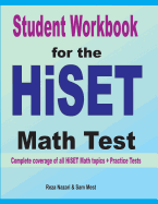 Student Workbook for the HISET Math Test: Complete coverage of all HISET Math topics + Practice Tests