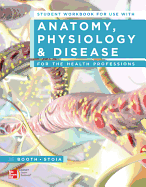Student Workbook for Use with Anatomy, Physiology, and Disease for the Health Professions