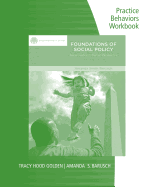 Student Workbook Practice Behaviors for Barusch S Brooks/Cole Empowerment Series: Foundations of Social Policy: Social Justice in Human Perspective, 4th
