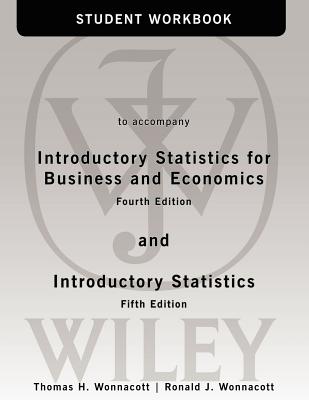 Student Workbook to accompany Introductory Statistics for Business and Economics 4e and Introductory Statistics 5e - Wonnacott, Thomas H., and Wonnacott, Ronald J.