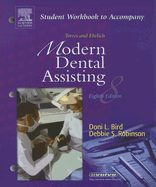 Student Workbook to Accompany Torres and Ehrlich Modern Dental Assisting - Bird, Doni L, Ma, and Robinson, Debbie S, MS