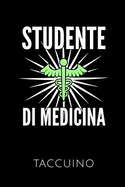 Studente Di Medicina Taccuino: Idea Regalo Per Studenti Di Medicina - Taccuino Con 110 Pagine Foderate - Formato 6x9 Din A5 - Copertina Morbida -