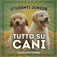 Studenti Junior, Tutto Su Cani: Impariamo tutto sul miglior amico dell'uomo!