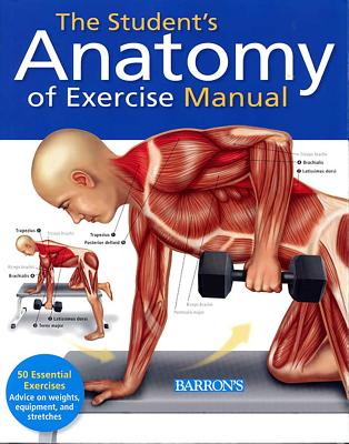 Student's Anatomy of Exercise Manual: 50 Essential Exercises Including Weights, Stretches, and Cardio - Ashwell, Ken