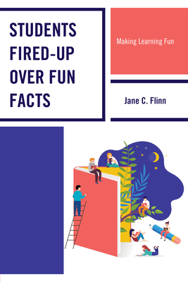 Students Fired-up Over Fun Facts: Making Learning Fun - Flinn, Jane C