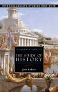 Students Guide to Study of History: History Guide