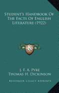 Student's Handbook Of The Facts Of English Literature (1922) - Pyre, J F a, and Dickinson, Thomas H, and Young, Karl, Jr.