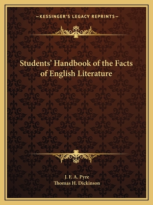 Students' Handbook of the Facts of English Literature - Pyre, J F a (Editor), and Dickinson, Thomas H (Editor)