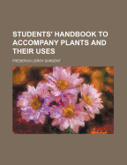 Students' Handbook to Accompany Plants and Their Uses