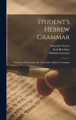Student's Hebrew Grammar: From the 21St German Ed. of Gesenius's Hebrew Grammar - Davies, Benjamin, and Roediger, Emil, and Gesenius, Wilhelm