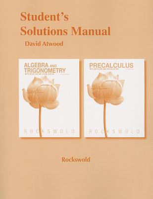 Student's Solutions Manual for Algebra and Trigonometry with Modeling & Visualization and Precalculus with Modeling and Visualization - Rockswold, Gary