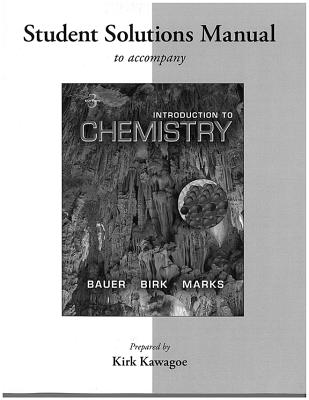 Student's Solutions Manual for Introduction to Chemistry - Bauer, Rich, and Birk, James, Professor, and Marks, Pamela