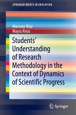 Students' Understanding of Research Methodology in the Context of Dynamics of Scientific Progress - Niaz, Mansoor, and Rivas, Mayra