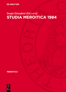 Studia Meroitica 1984: Proceedings of the Fifth International Conference for Meroitic Studies Rome 1984