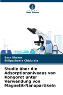 Studie ber die Adsorptionsniveaus von Kongorot unter Verwendung von Magnetit-Nanopartikeln