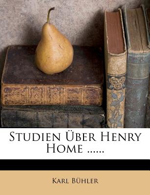 Studien Uber Henry Home ...... - B Hler, Karl, and Buhler, Karl