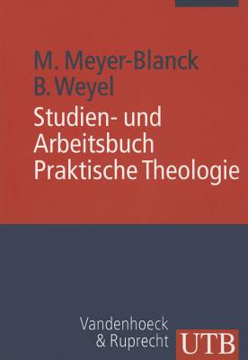 Studien- Und Arbeitsbuch Praktische Theologie - Meyer-Blanck, Michael