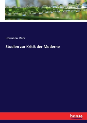 Studien Zur Kritik Der Moderne - Bahr, Hermann