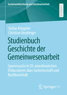 Studienbuch Geschichte Der Gemeinwesenarbeit: Spurensuche in Us-Amerikanischen Diskussionen ber Gemeinschaft Und Nachbarschaft