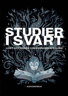 Studier i svart: Livet och dden i universums spegling - Berghorn, Rickard, and Johansson, Annika, and Falk, Bertil