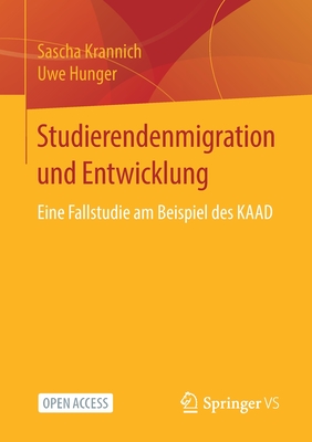 Studierendenmigration Und Entwicklung: Eine Fallstudie Am Beispiel Des Kaad - Krannich, Sascha, and Hunger, Uwe