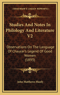 Studies and Notes in Philology and Literature V2: Observations on the Language of Chaucer's Legend of Good Women (1893)