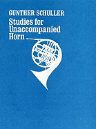 Studies for Unaccompanied Horn: Solo Horn - Schuller, Gunther