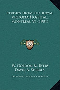 Studies From The Royal Victoria Hospital, Montreal V1 (1901)