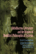 Studies in Abhidharma Literature and the Origins of Buddhist Philosophical Systems: Translated from the German by Sophie Francis Kidd as Translator and Under the Supervision of Ernst Steinkellner as Editor