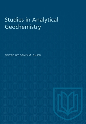 Studies in Analytical Geochemistry - Shaw, Denis M (Editor)
