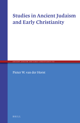Studies in Ancient Judaism and Early Christianity - Van Der Horst, Pieter W