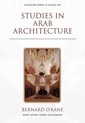 Studies in Arab Architecture - O'Kane, Bernard