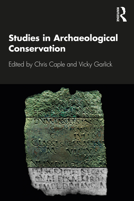 Studies in Archaeological Conservation - Caple, Chris (Editor), and Garlick, Vicky (Editor)