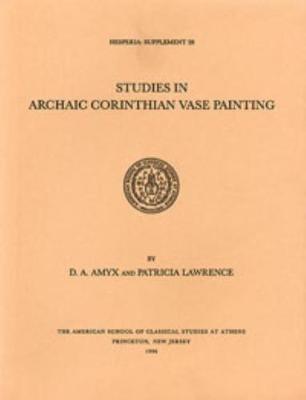 Studies in Archaic Corinthian Vase Painting - Amyx, D A, and Lawrence, Patricia