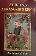 Studies in Aurangzib's Reign: Being Studies in Mughal India,