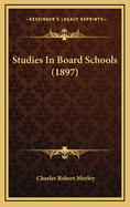 Studies in Board Schools (1897)