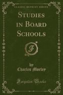 Studies in Board Schools (Classic Reprint)