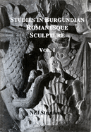 Studies in Burgundian Romanesque Sculpture, Volume I: Text