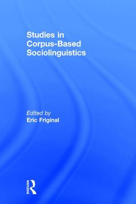 Studies in Corpus-Based Sociolinguistics - Friginal, Eric (Editor)