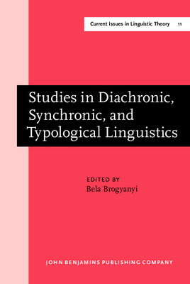 Studies in Diachronic, Synchronic, and Typological Linguistics: Festschrift for Oswald Szemerenyi on the Occasion of His 65th Birthday - Brogyanyi, Bela, Dr. (Editor)