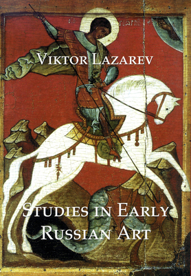 Studies in Early Russian Art - Lazarev, Viktor