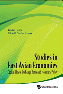 Studies in East Asian Economies: Capital Flows, Exchange Rates and Monetary Policy