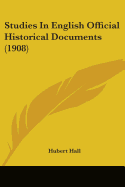 Studies In English Official Historical Documents (1908)