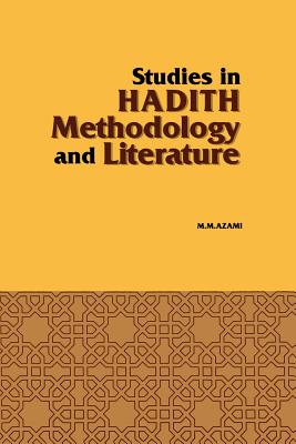 Studies in Hadith Methodology and Literature - A0rzamei, Murhammad Mursrtafba, and Azami, Mustafa, and Azami, Muhammad Mustafa