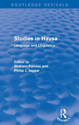 Studies in Hausa Language and Linguistics: In honour of F. W. Parsons - Furniss, Graham, and Jaggar, Philip J.